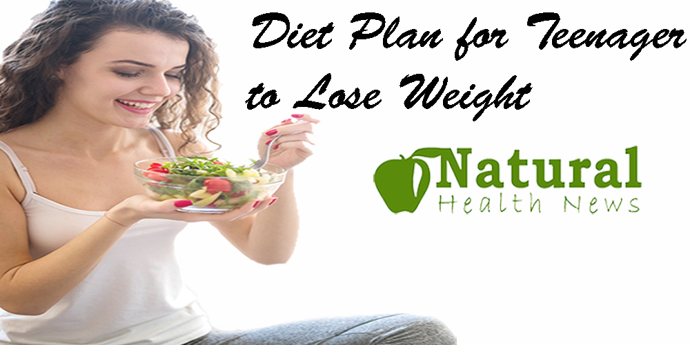 Easy To Follow Diet Plan For Teenager To Lose Weight Effectively